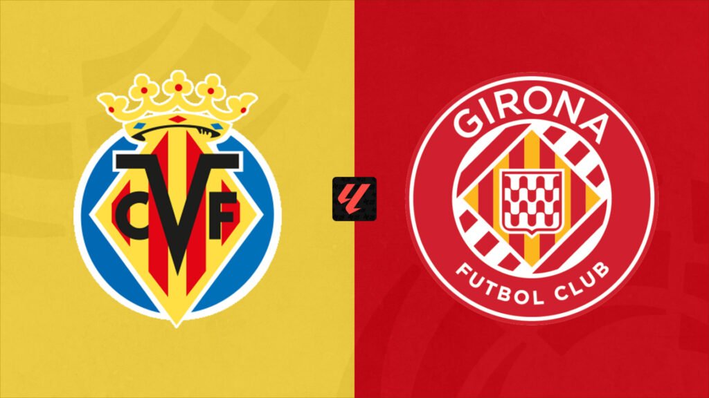 Villarreal - Girona LaLiga